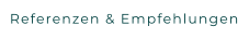 Referenzen & Empfehlungen
